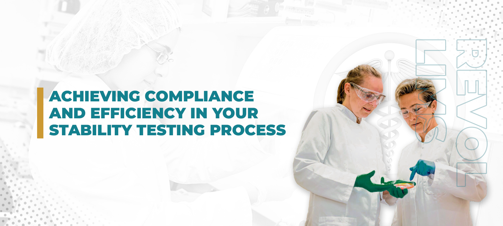 two images of scientists working in labs, one in black and white and one in color, with the text achieving compliance and efficiency in your stability testing process.